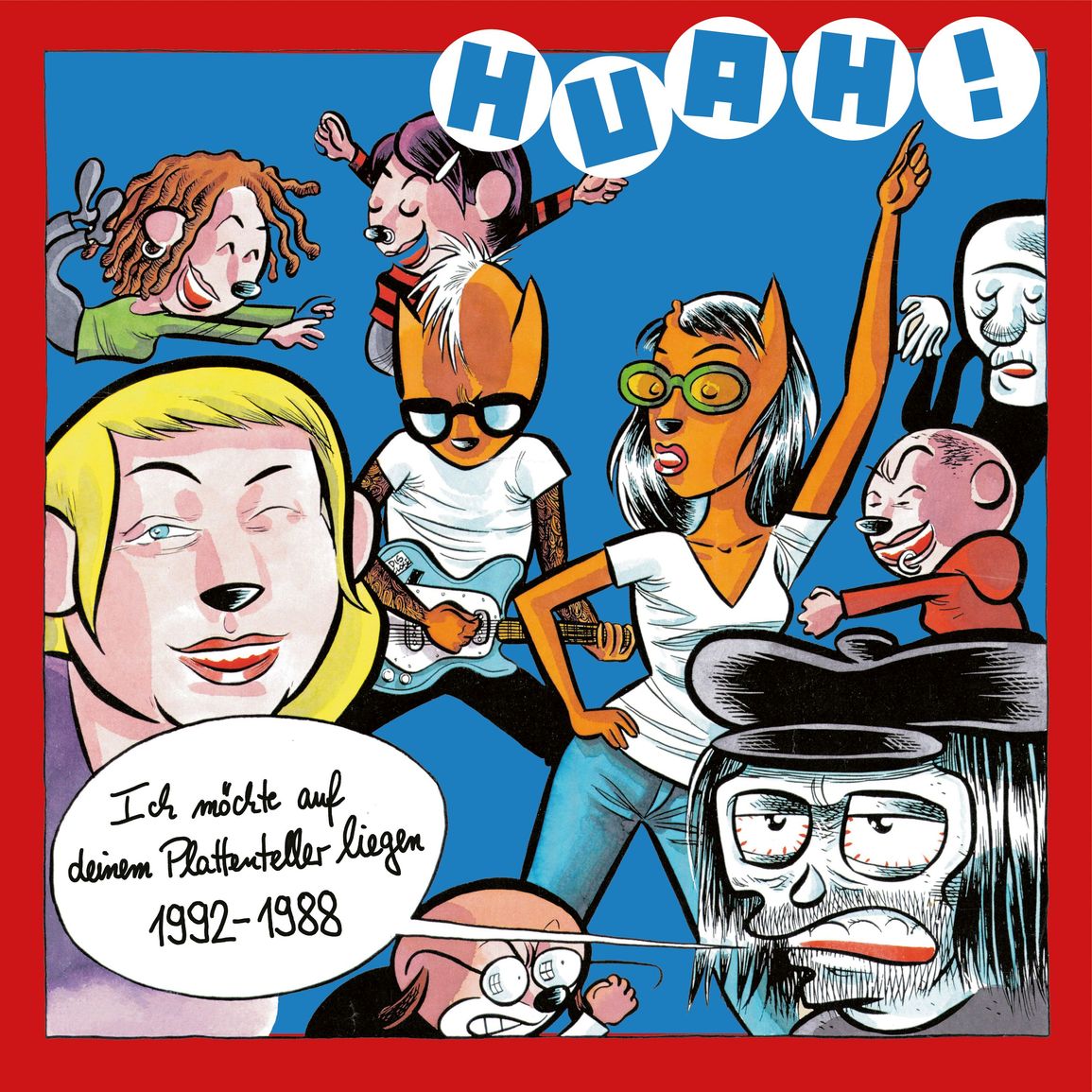 Huah - Ich möchte auf deinem Plattenteller liegen